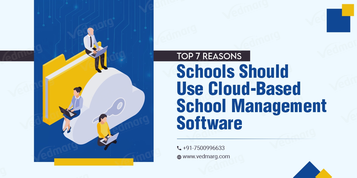 Top 7 Reason Schools Should Use Cloud-Based School Management Software