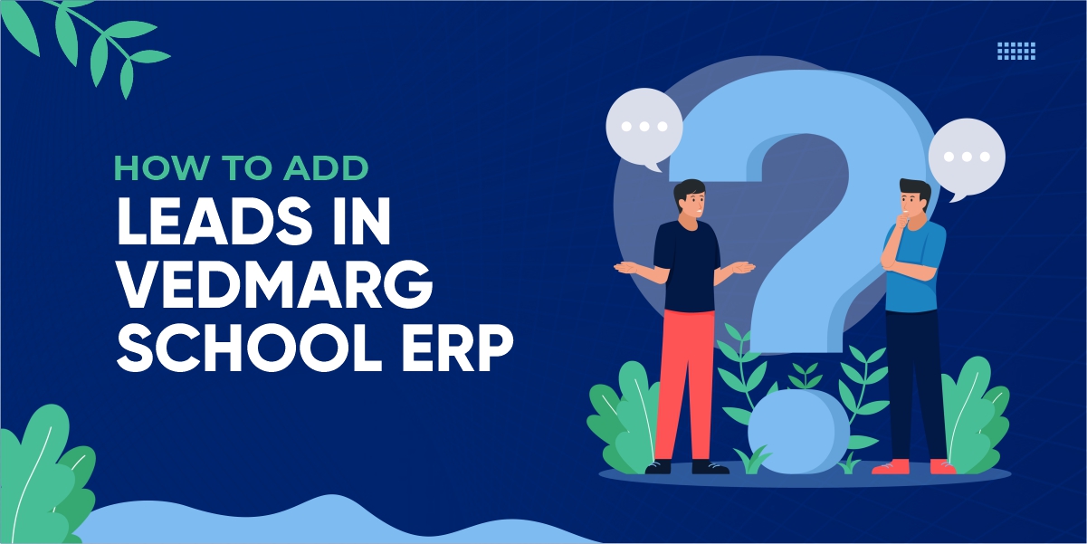 How to Add Leads in Vedmarg School ERP - Leads Management System
