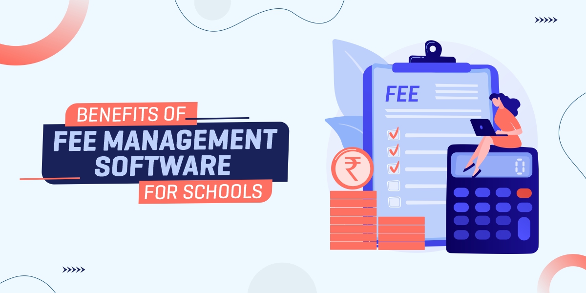 Top Benefits of Fee Management Software for Schools in 2023